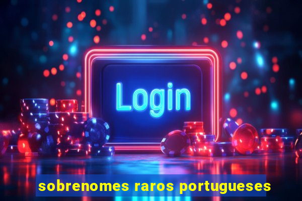 sobrenomes raros portugueses